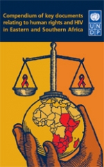 Compendium of key documents relating to human rights and HIV in Eastern and Southern Africa