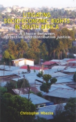 Litigating Socio-Economic Rights in South Africa: A choice between corrective and distributive justice