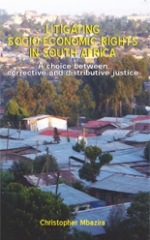 Litigating Socio-Economic Rights in South Africa: A choice between corrective and distributive justice 