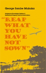 “Reap what you have not sown” Indigenous Knowledge Systems and Intellectual Property Laws in South Africa