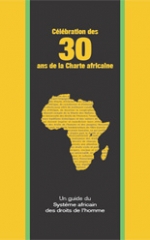 Célébration des 30 ans de la Charte africaine Un guide du Système africain des droits de l’homme