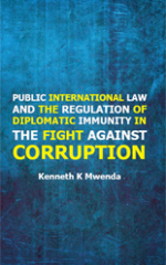 Public International Law and the Regulation of Diplomatic Immunity in the Fight against Corruption