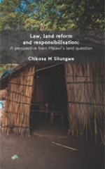 Law, land reform and responsibilisation: A perspective from Malawi’s land question