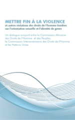 Mettre fin à la violence et autres violations des droits de l'homme fondées sur l'orientation sexuelle et l’identité de genre: Un dialogue conjoint entre la Commission Africaine des Droits de l'homme et des peuples, la Commission Interaméricaine des Droit