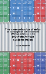 The harmonisation of rules on the recognition and enforcement of foreign judgments in the Southern African Customs Union