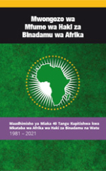 Mwongozo wa Mfumo wa Haki za Binadamu Afrika - Maadhimisho ya Miaka 40 Tangu Kukubalika kwa Mkataba wa Afrika wa Haki za Binadamu na Watu 1981-2021