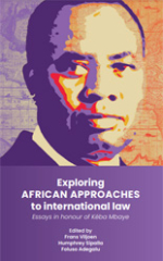 Exploring African approaches to international law: Essays in honour of Kéba Mbaye