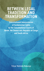 Between legal tradition and transformation: Constitutional interpretation of fundamental rights by the Constitutional Courts of Benin, the Democratic Republic of Congo and South Africa
