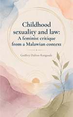 Childhood sexuality and law: A feminist critique from a Malawian context