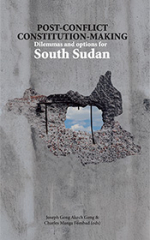 Post-Conflict Constitution-Making: Dilemmas and options for South Sudan