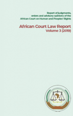 Report of judgments, advisory opinions and other decisions of the African Court on Human and Peoples’ Rights:  African Court Law Report Volume 3 (2019)