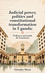 Judicial power, politics and constitutional transformation in Uganda: Walking in and outside the Constitution